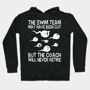 The Swim Team May Have Been Cut Hoodie